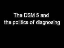 The DSM 5 and the politics of diagnosing