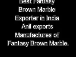 Best Fantasy Brown Marble Exporter in India Anil exports Manufactures of Fantasy Brown