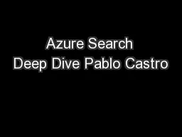 Azure Search Deep Dive Pablo Castro