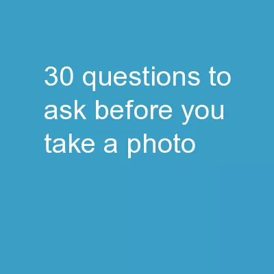 30 Questions to Ask Before You Take A Photo