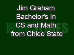 Jim Graham Bachelor's in CS and Math from Chico State