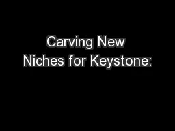 Carving New Niches for Keystone: