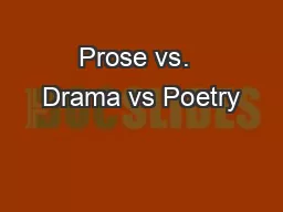 Prose vs.  Drama vs Poetry