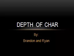 By: Brandon and Ryan  Depth of Char