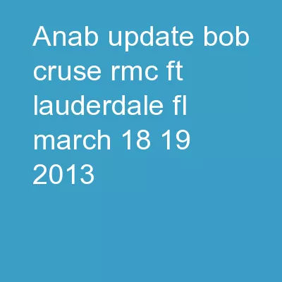 ANAB Update Bob Cruse RMC Ft. Lauderdale, FL. March 18-19 2013