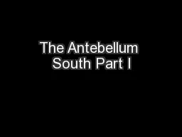 The Antebellum South Part I
