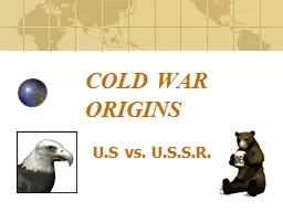 COLD  WAR ORIGINS 	U.S vs. U.S.S.R.