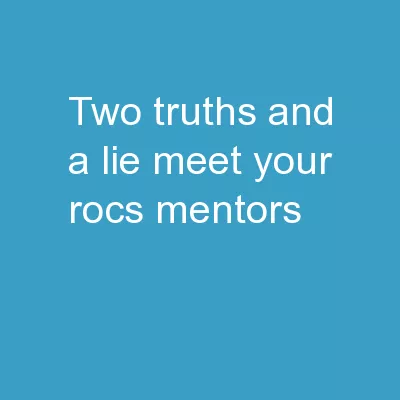 Two Truths, and a Lie Meet your ROCS Mentors