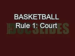 BASKETBALL Rule 1: Court & Equipment