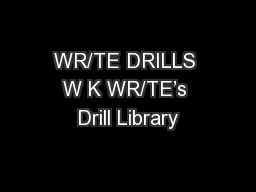 WR/TE DRILLS W K WR/TE’s Drill Library