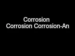 Corrosion Corrosion Corrosion-An