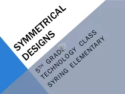 Symmetrical Designs 5 th