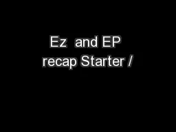 Ez  and EP recap Starter /