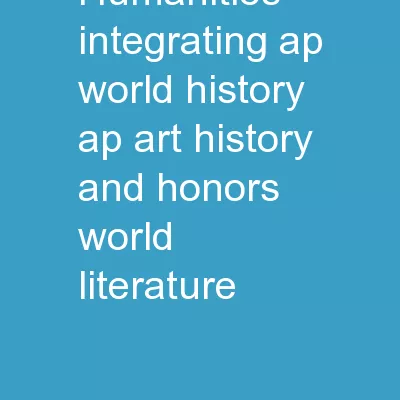HUMANITIES Integrating  AP World History, AP Art History, and Honors World Literature