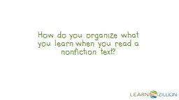 How do you organize what you learn when you read a nonfiction text?
