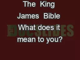 The  King James  Bible What does it mean to you?