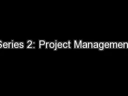 Series 2: Project Management