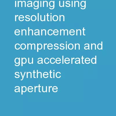 Ultrasonic Imaging using Resolution Enhancement Compression and GPU-Accelerated Synthetic