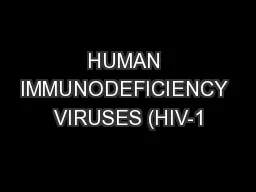 HUMAN IMMUNODEFICIENCY VIRUSES (HIV-1