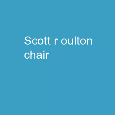 Scott R.  Oulton , Chair
