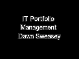 IT Portfolio Management Dawn Sweasey