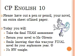 CP English 10 Please have out a pen or pencil, your novel, an extra sheet of lined paper.