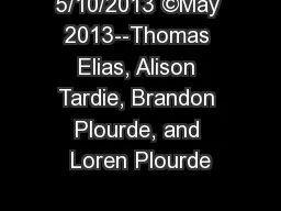 5/10/2013 ©May 2013--Thomas Elias, Alison Tardie, Brandon Plourde, and Loren Plourde