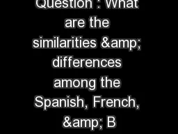 Essential Question : What are the similarities & differences among the Spanish, French,