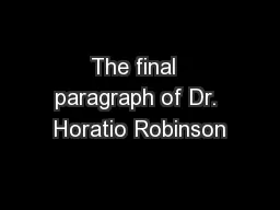 The final  paragraph of Dr. Horatio Robinson