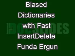 Biased Dictionaries with Fast InsertDelete Funda Ergun