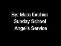 By: Marc Ibrahim Sunday School Angel’s Service