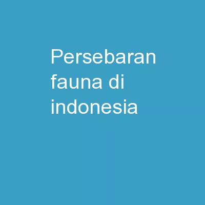 PERSEBARAN  FAUNA  DI INDONESIA