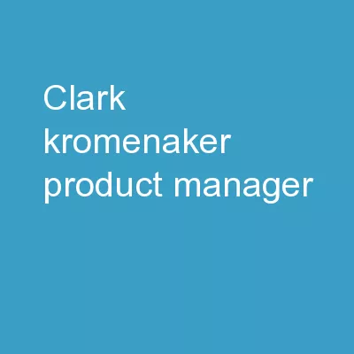 Clark Kromenaker  Product Manager