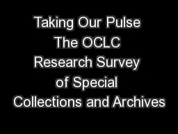 Taking Our Pulse The OCLC Research Survey of Special Collections and Archives