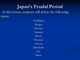 Japan’s Feudal Period   In this lesson, students will define the following terms: