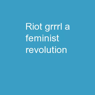RIOT GRRRL:  A Feminist revolution