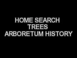 HOME SEARCH TREES ARBORETUM HISTORY