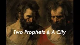 Two Prophets & A City