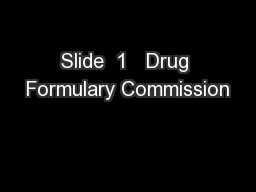 Slide  1   Drug Formulary Commission