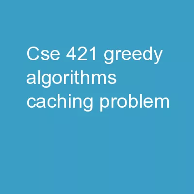 CSE 421 Greedy Algorithms / Caching Problem