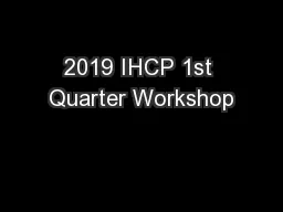 2019 IHCP 1st Quarter Workshop