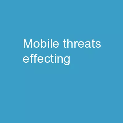 Mobile Threats Effecting