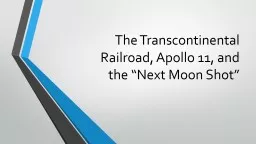 The Transcontinental Railroad, Apollo 11, and