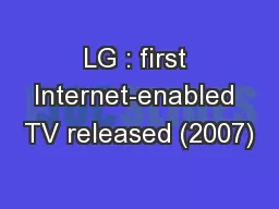 LG : first Internet-enabled TV released (2007)