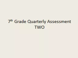 7 th  Grade Quarterly Assessment TWO
