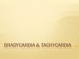 Bradycardia & Tachycardia