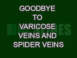GOODBYE TO VARICOSE VEINS AND SPIDER VEINS