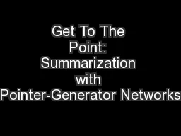Get To The Point: Summarization with Pointer-Generator Networks