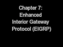 Chapter 7: Enhanced Interior Gateway Protocol (EIGRP)