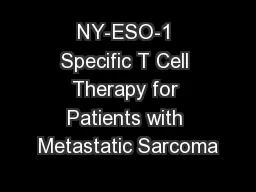 NY-ESO-1 Specific T Cell Therapy for Patients with Metastatic Sarcoma